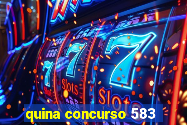 quina concurso 583